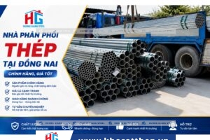 Nhà phân phối thép Đồng Nai chính hãng, giá tốt