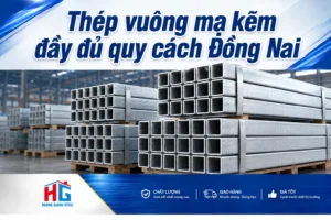 Thép vuông mạ kẽm đầy đủ quy cách Đồng Nai